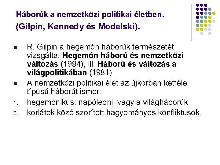 Háborúk a nemzetközi politikai életben. (Gilpin, Kennedy és Modelski). l l 1. 2. R.