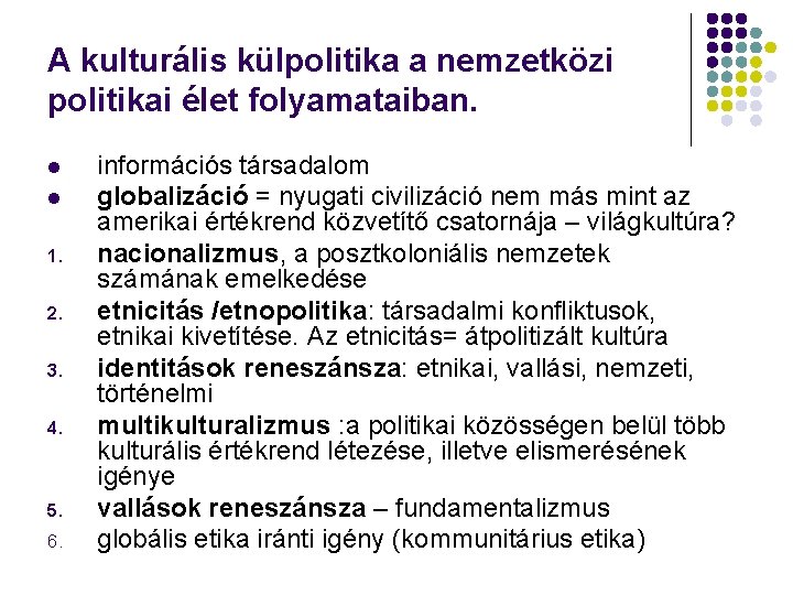 A kulturális külpolitika a nemzetközi politikai élet folyamataiban. l l 1. 2. 3. 4.