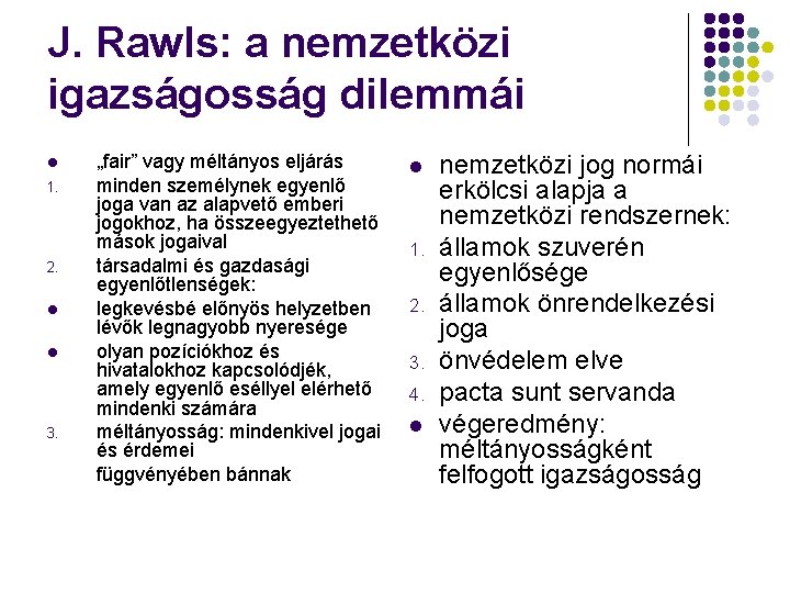 J. Rawls: a nemzetközi igazságosság dilemmái l 1. 2. l l 3. „fair” vagy