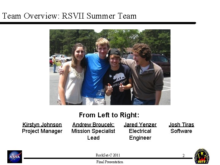 Team Overview: RSVII Summer Team From Left to Right: Kirstyn Johnson Project Manager Andrew