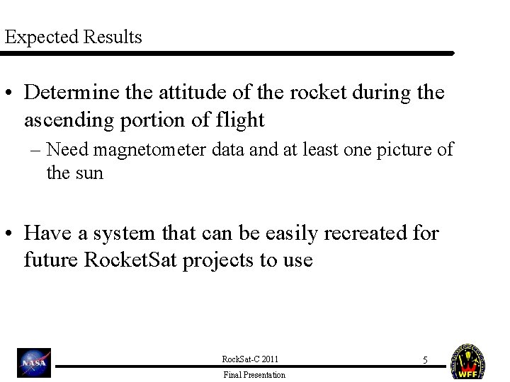 Expected Results • Determine the attitude of the rocket during the ascending portion of