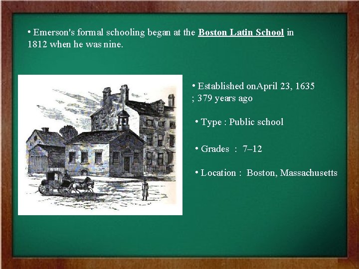  • Emerson's formal schooling began at the Boston Latin School in 1812 when