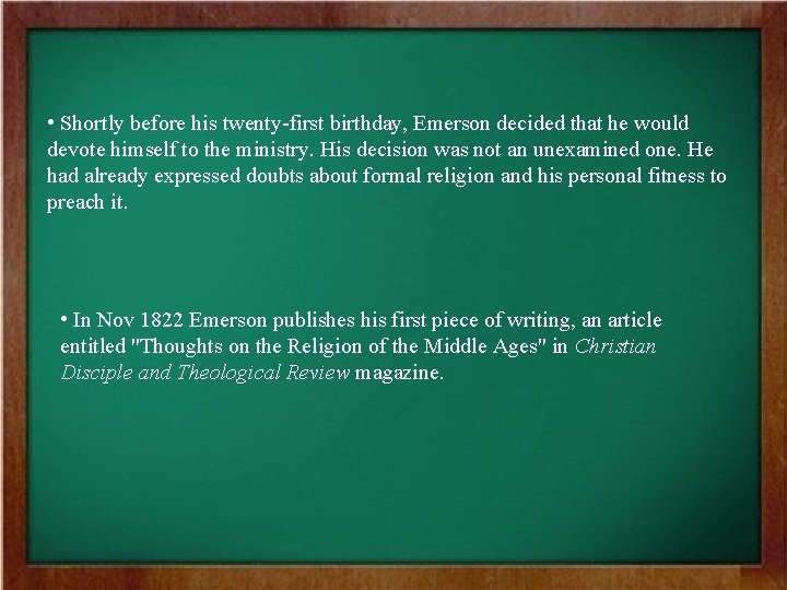  • Shortly before his twenty-first birthday, Emerson decided that he would devote himself