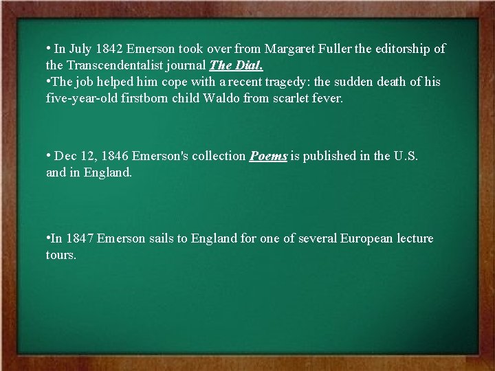  • In July 1842 Emerson took over from Margaret Fuller the editorship of