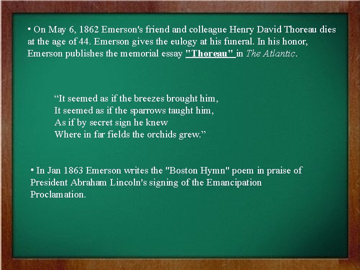  • On May 6, 1862 Emerson's friend and colleague Henry David Thoreau dies