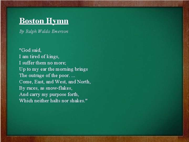 Boston Hymn By Ralph Waldo Emerson "God said, I am tired of kings, I