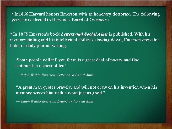  • In 1866 Harvard honors Emerson with an honorary doctorate. The following year,