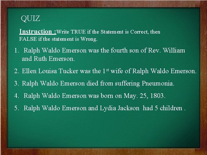 QUIZ Instruction : Write TRUE if the Statement is Correct, then FALSE if the