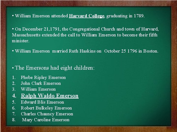  • William Emerson attended Harvard College, graduating in 1789. • On December 21,