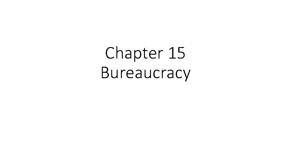 Chapter 15 Bureaucracy 