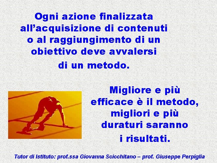 Ogni azione finalizzata all’acquisizione di contenuti o al raggiungimento di un obiettivo deve avvalersi