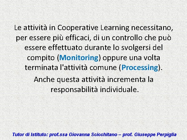Le attività in Cooperative Learning necessitano, per essere più efficaci, di un controllo che