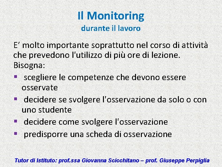 Il Monitoring durante il lavoro E’ molto importante soprattutto nel corso di attività che