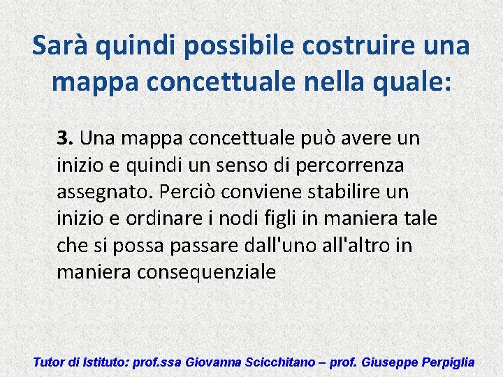 Sarà quindi possibile costruire una mappa concettuale nella quale: 3. Una mappa concettuale può