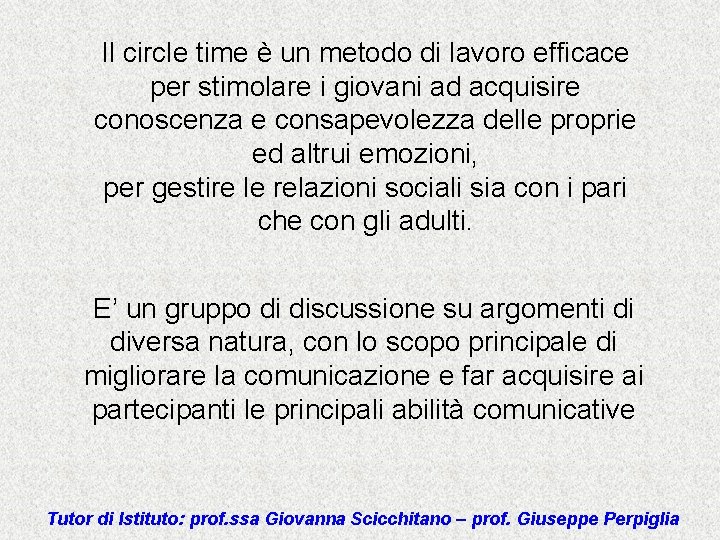 Il circle time è un metodo di lavoro efficace per stimolare i giovani ad