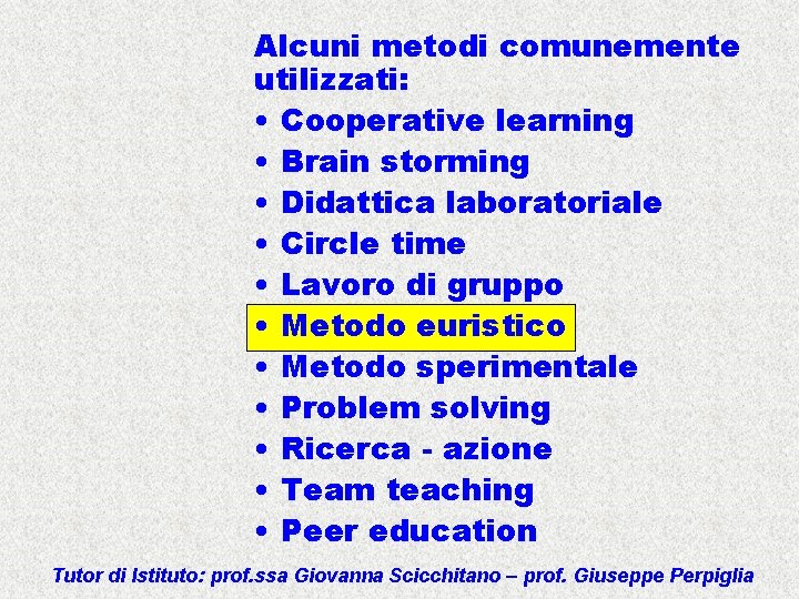 Alcuni metodi comunemente utilizzati: • Cooperative learning • Brain storming • Didattica laboratoriale •