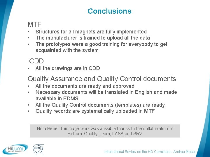 Conclusions MTF • • • Structures for all magnets are fully implemented The manufacturer