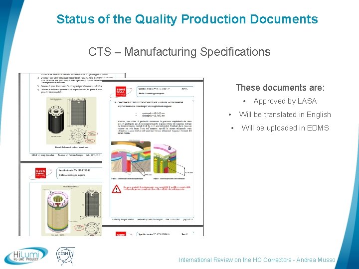 Status of the Quality Production Documents CTS – Manufacturing Specifications These documents are: •