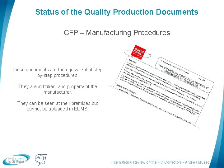 Status of the Quality Production Documents CFP – Manufacturing Procedures These documents are the