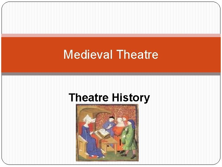 Medieval Theatre History 