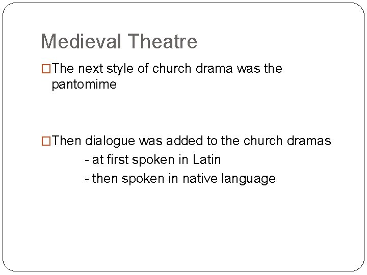 Medieval Theatre �The next style of church drama was the pantomime �Then dialogue was