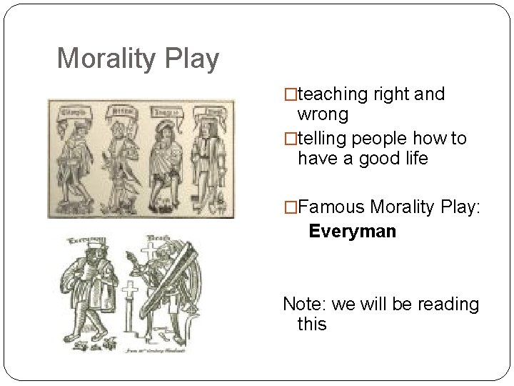 Morality Play �teaching right and wrong �telling people how to have a good life