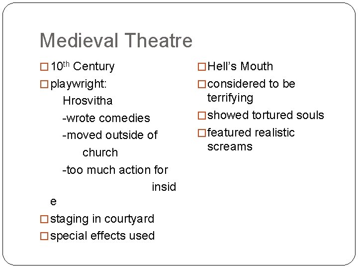Medieval Theatre � 10 th Century � Hell’s Mouth � playwright: � considered to