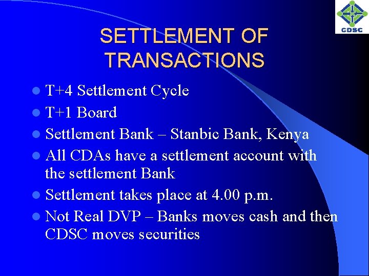 SETTLEMENT OF TRANSACTIONS l T+4 Settlement Cycle l T+1 Board l Settlement Bank –