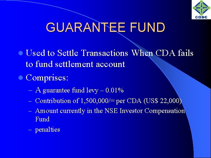 GUARANTEE FUND l Used to Settle Transactions When CDA fails to fund settlement account
