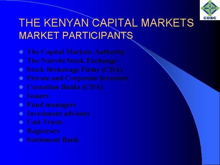 THE KENYAN CAPITAL MARKETS MARKET PARTICIPANTS l l l The Capital Markets Authority The