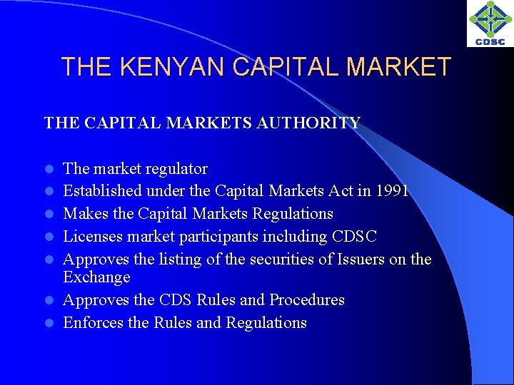THE KENYAN CAPITAL MARKET THE CAPITAL MARKETS AUTHORITY l l l l The market