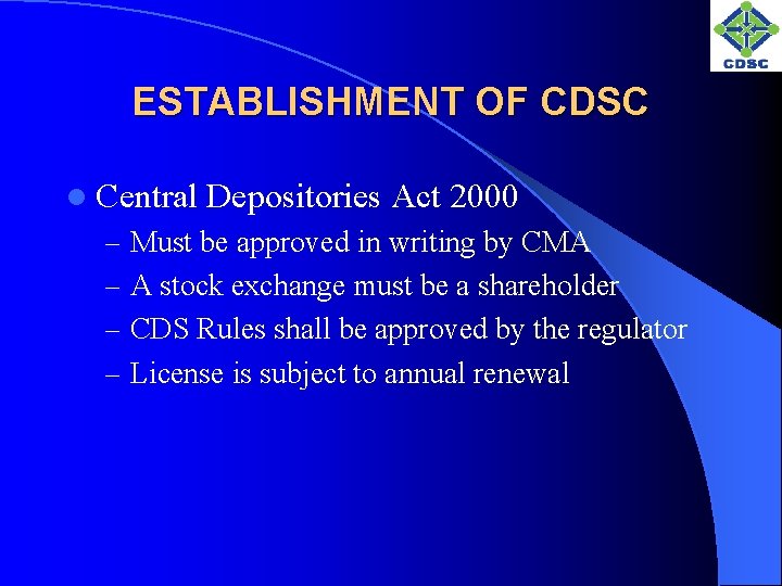 ESTABLISHMENT OF CDSC l Central Depositories Act 2000 – Must be approved in writing