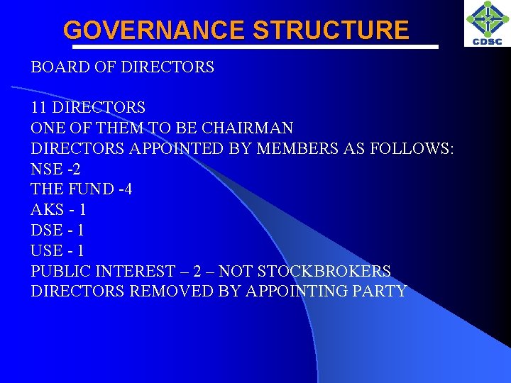 GOVERNANCE STRUCTURE BOARD OF DIRECTORS 11 DIRECTORS ONE OF THEM TO BE CHAIRMAN DIRECTORS