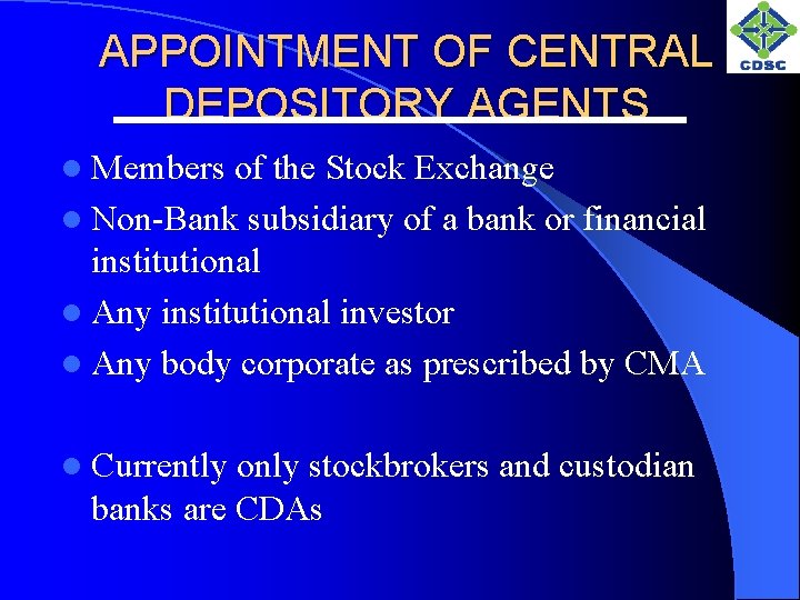 APPOINTMENT OF CENTRAL DEPOSITORY AGENTS l Members of the Stock Exchange l Non-Bank subsidiary