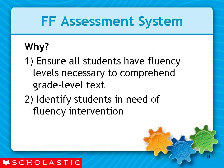FF Assessment System Why? 1) Ensure all students have fluency levels necessary to comprehend FF Assessment System Why? 1) Ensure all students have fluency levels necessary to comprehend