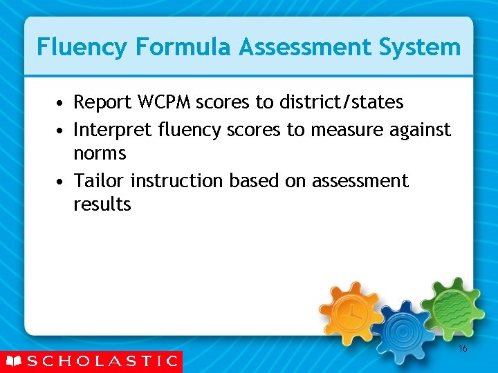 Fluency Formula Assessment System • Report WCPM scores to district/states • Interpret fluency scores Fluency Formula Assessment System • Report WCPM scores to district/states • Interpret fluency scores
