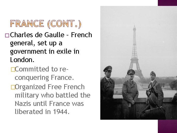 � Charles de Gaulle – French general, set up a government in exile in