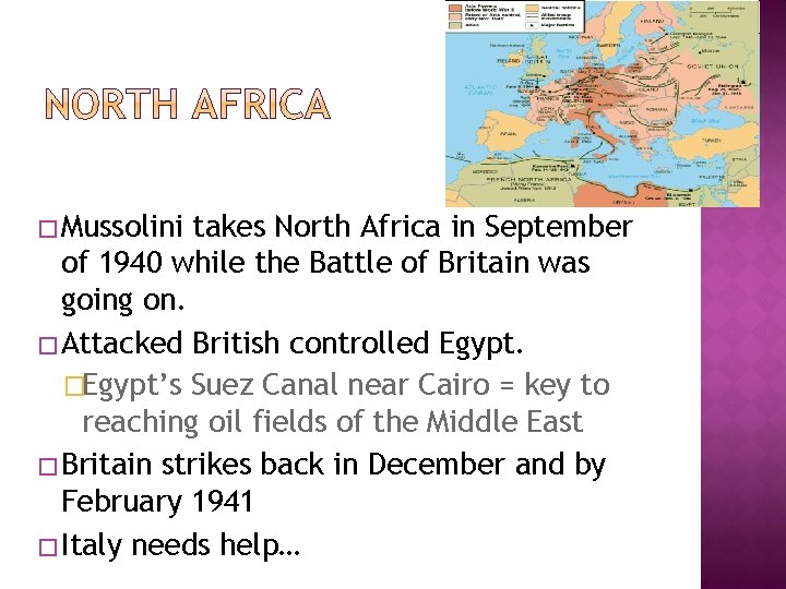 � Mussolini takes North Africa in September of 1940 while the Battle of Britain