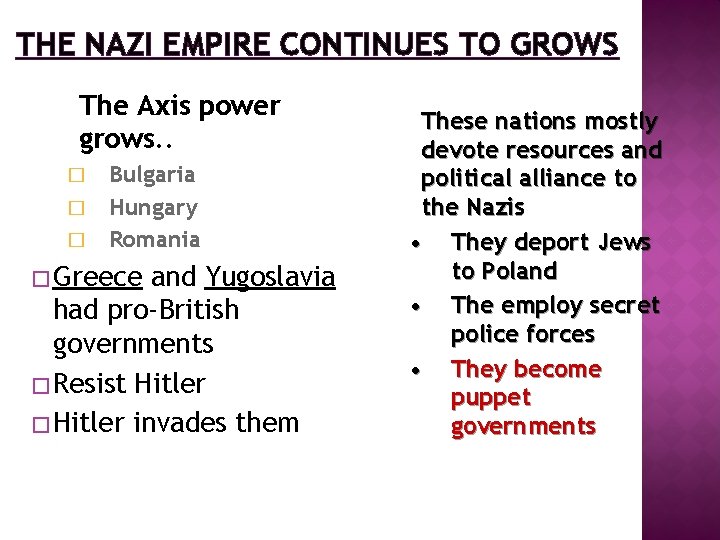 THE NAZI EMPIRE CONTINUES TO GROWS The Axis power grows. . � � �