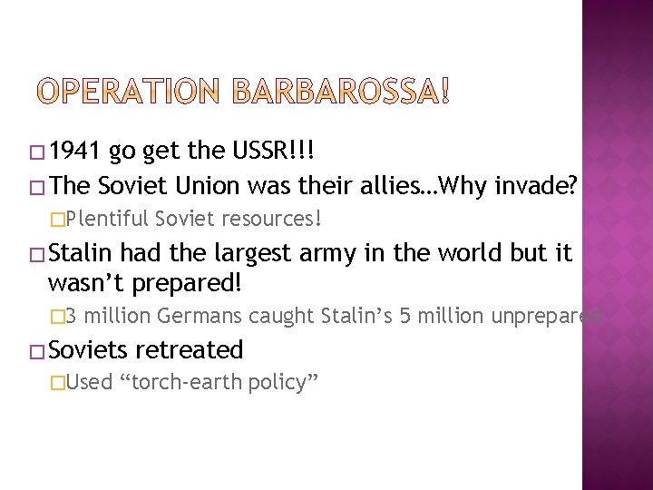 � 1941 go get the USSR!!! � The Soviet Union was their allies…Why invade?