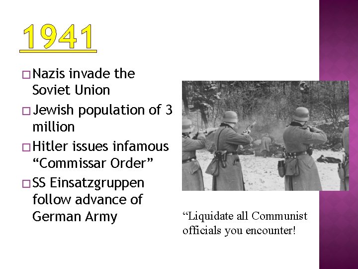 1941 � Nazis invade the Soviet Union � Jewish population of 3 million �