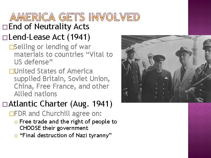 � End of Neutrality Acts � Lend-Lease Act (1941) �Selling or lending of war