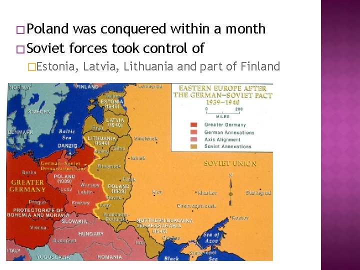 � Poland was conquered within a month � Soviet forces took control of �Estonia,