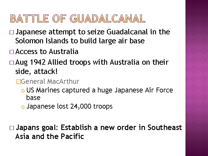 � Japanese attempt to seize Guadalcanal in the Solomon Islands to build large air