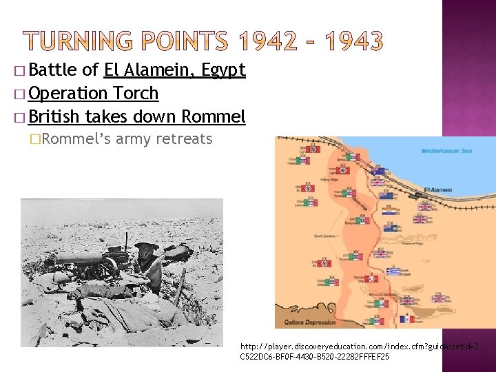 � Battle of El Alamein, Egypt � Operation Torch � British takes down Rommel