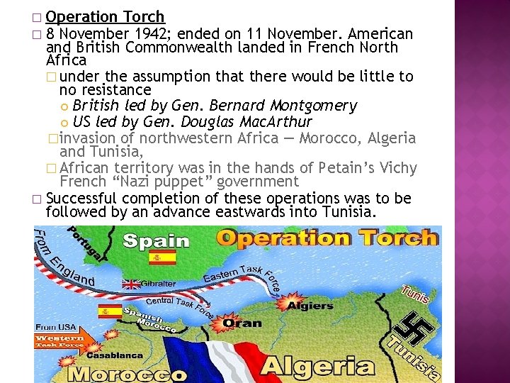 � Operation Torch � 8 November 1942; ended on 11 November. American and British