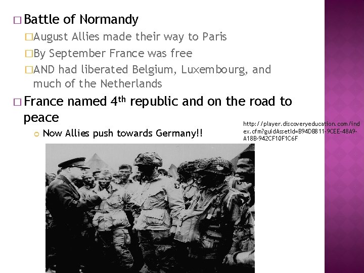 � Battle of Normandy �August Allies made their way to Paris �By September France