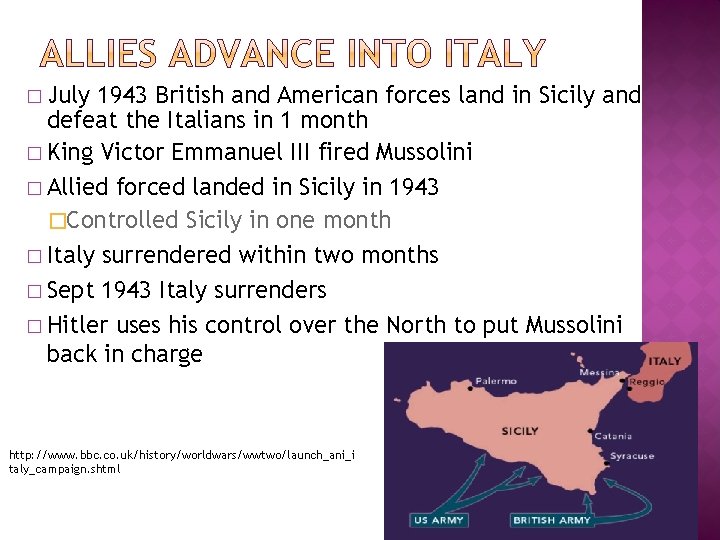� July 1943 British and American forces land in Sicily and defeat the Italians