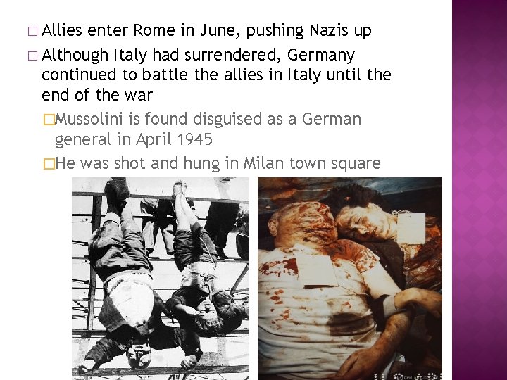 � Allies enter Rome in June, pushing Nazis up � Although Italy had surrendered,