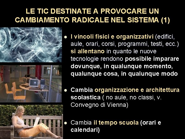 LE TIC DESTINATE A PROVOCARE UN CAMBIAMENTO RADICALE NEL SISTEMA (1) l I vincoli LE TIC DESTINATE A PROVOCARE UN CAMBIAMENTO RADICALE NEL SISTEMA (1) l I vincoli